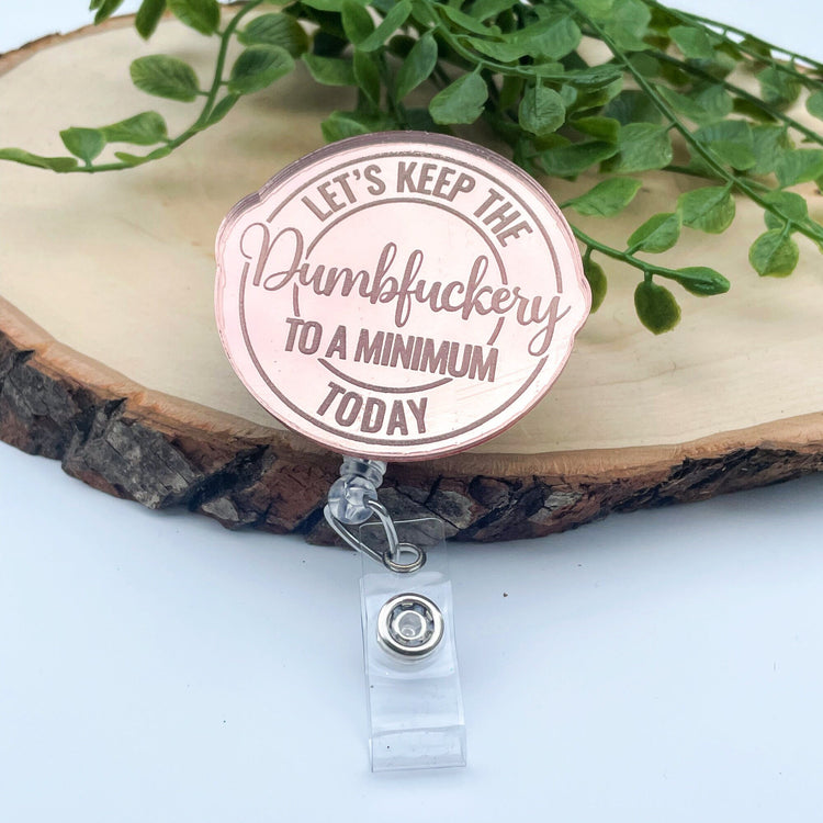 Funny Badge Reel - Rose Gold Badge Reel - Sarcastic Badge Reel - Nurse Badge Reel - RN Badge - Lets Keep The Dumbfuckery to a Minimum