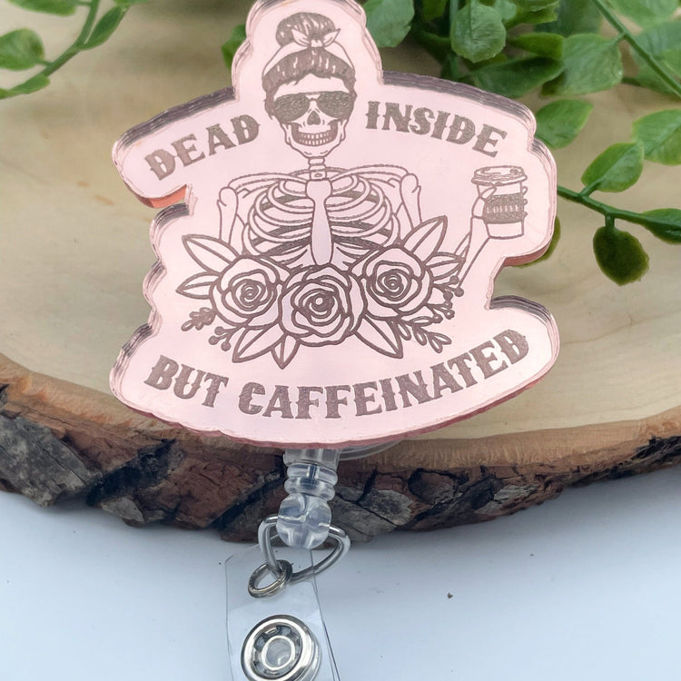 Funny Badge Reel - Rose Gold Badge Reel - Sarcastic Badge Reel - Nurse Badge Reel - RN Badge - Dead Inside But Caffeinated
