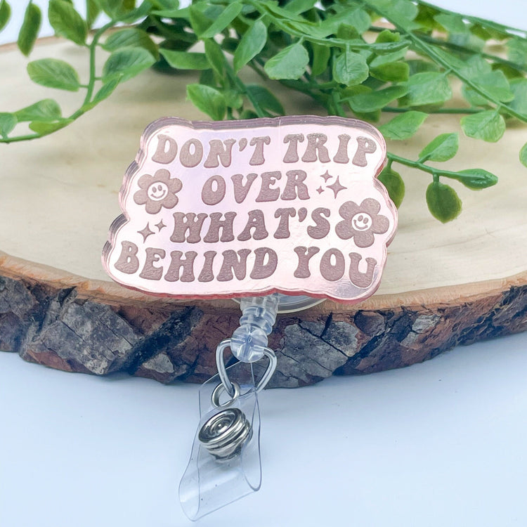 Don't Trip Over What's Behind You Badge Reel - Rose Gold Badge Reel - Positive Message Badge Reel - RN Badge Reel - Nurse Gift