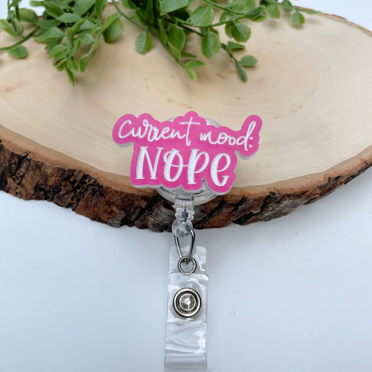 Funny Badge Reel -  Sarcastic Badge Reel - Nurse Badge Reel - RN Badge - Current Mood Nope Badge Reel