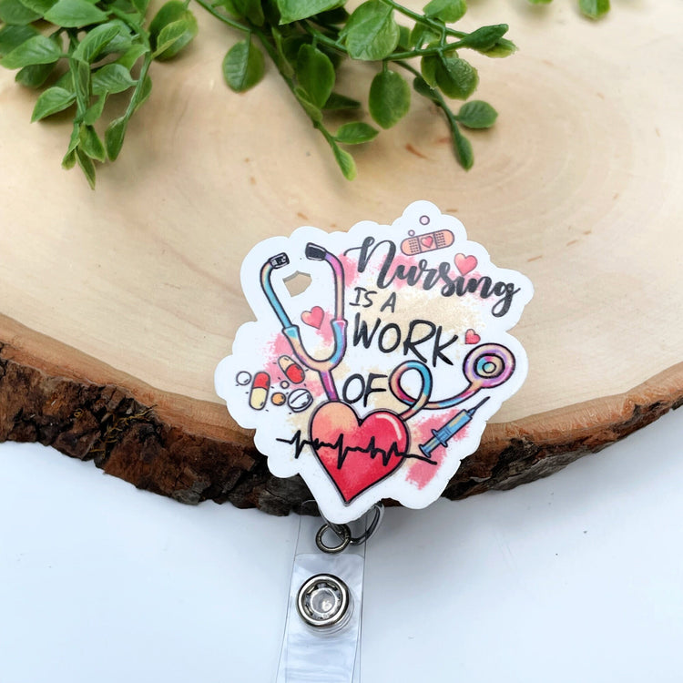 Nursing is a Work of Heart Badge Reel - Nurse Badge Reel - RN Badge - Nursing Student Badge Reel