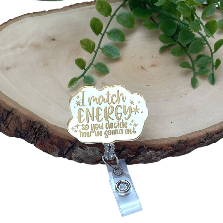 Funny Badge Reel - I Match Energy - Snarky Nurse Badge Reel - Sarcastic Badge Reel - Nurse Gift - Humor Badge Reel - ER Nurse - CNA Badge